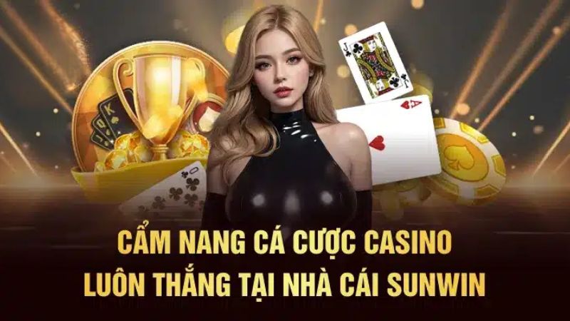 Cẩm nang cá cược casino luôn thắng tại Sunwin Cẩm nang cá cược casino luôn thắng tại Sunwin
