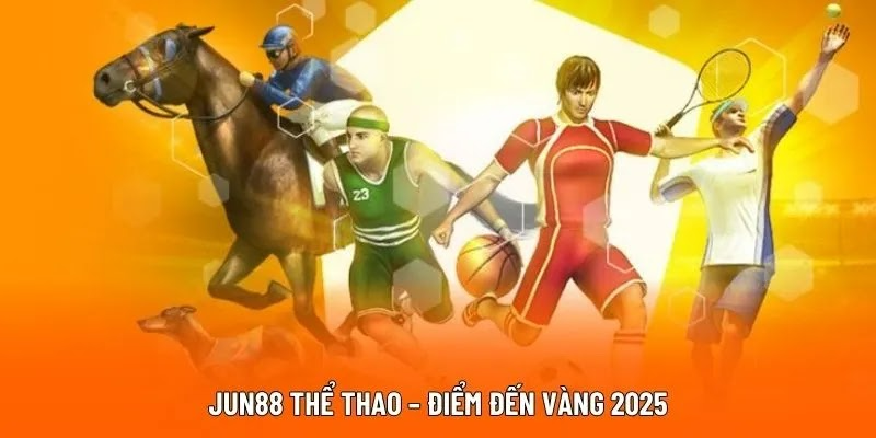 JUN88 thể thao – điểm đến vàng 2025