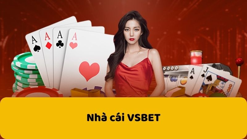 Nhà cái Vsbet chinh phục hàng triệu cược thủ