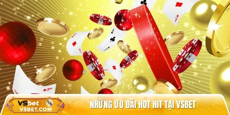 Những ưu đãi hot hit tại Vsbet đang chờ đợi Những ưu đãi hot hit tại Vsbet đang chờ đợi