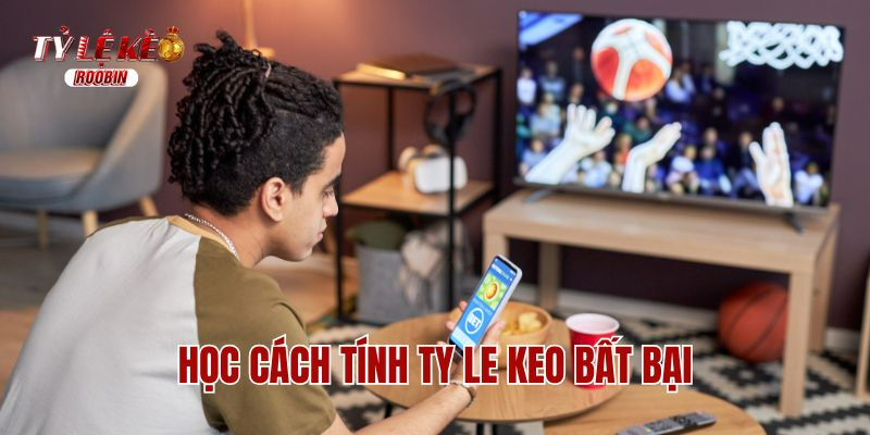 Học cách tính ty le keo bất bại Học cách tính ty le keo bất bại
