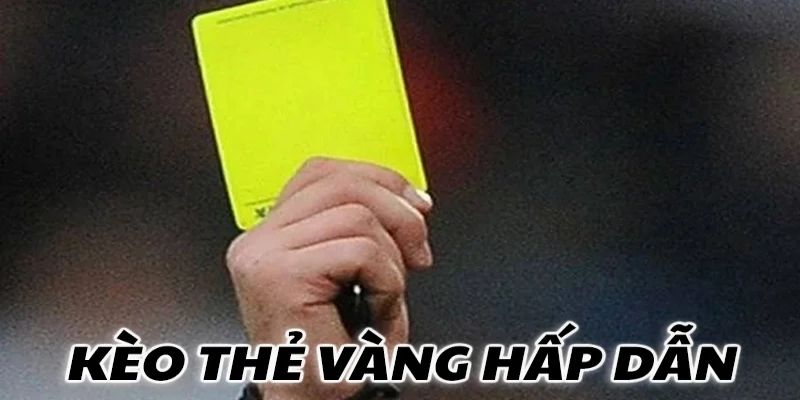 Kèo thẻ vàng là gì? Kèo thẻ vàng là gì?