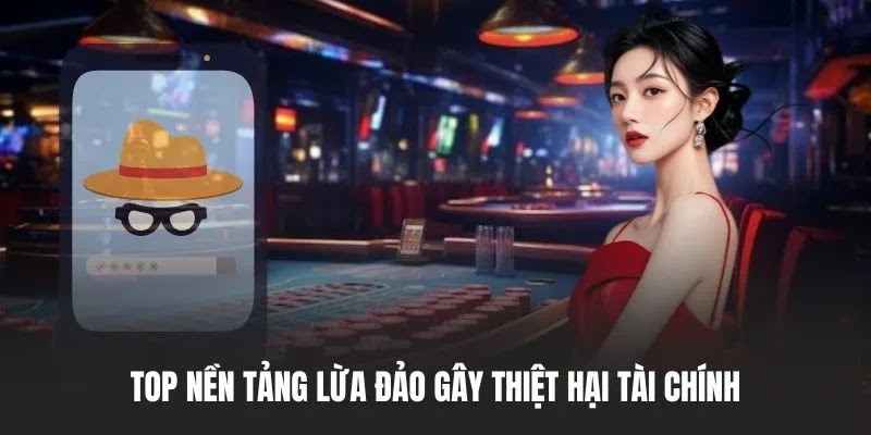 Top nền tảng lừa đảo gây thiệt hại tài chính Top nền tảng lừa đảo gây thiệt hại tài chính