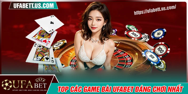 Các hạng mục game bài UFABET siêu hấp dẫn Các hạng mục game bài UFABET siêu hấp dẫn