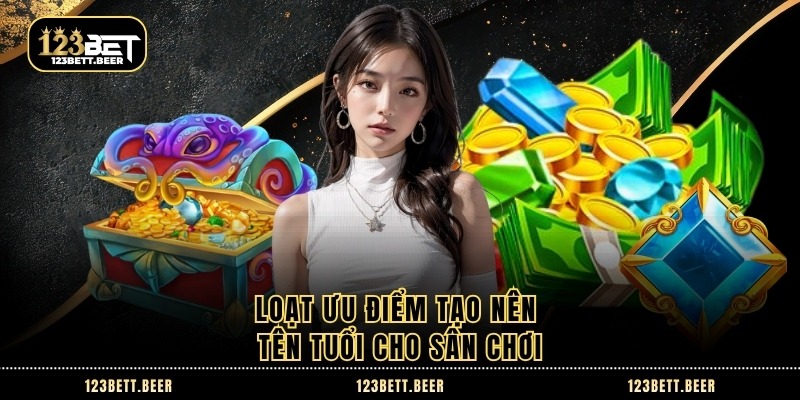 Loạt ưu điểm tạo nên tên tuổi của 123BET game Loạt ưu điểm tạo nên tên tuổi của 123BET game
